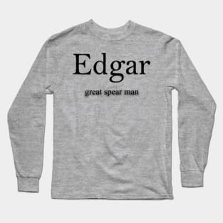 Edgar Name meaning Long Sleeve T-Shirt